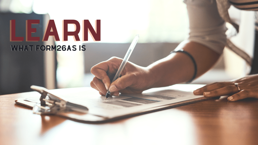 Learn all about Form 26AS: A Consolidated Tax Statement