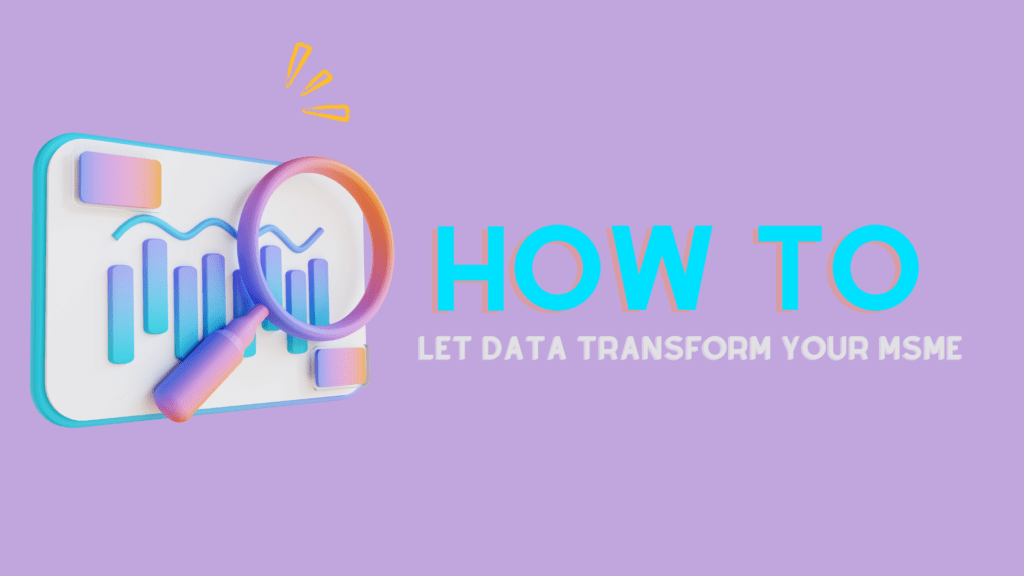 How to Let Data Transform your MSME: The Power of Analytics